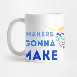 Makers Gonna Make Mug